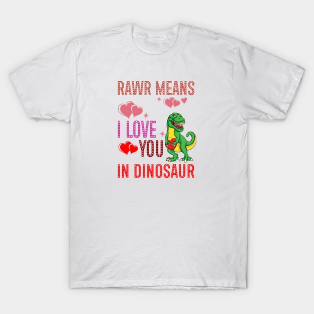 Rawr Means I Love You In Dinosaur Heart T-Rex Valentines Day T-Shirt by A Zee Marketing